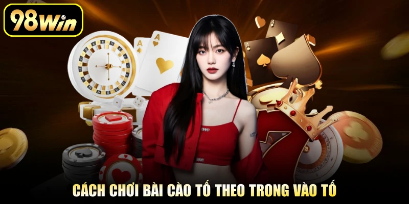 Cách Chơi Bài Cào Tố Hiệu Quả Nhất Cho Tất Cả Cược Thủ 2 Cách chơi bài cào tố theo trong vào tố