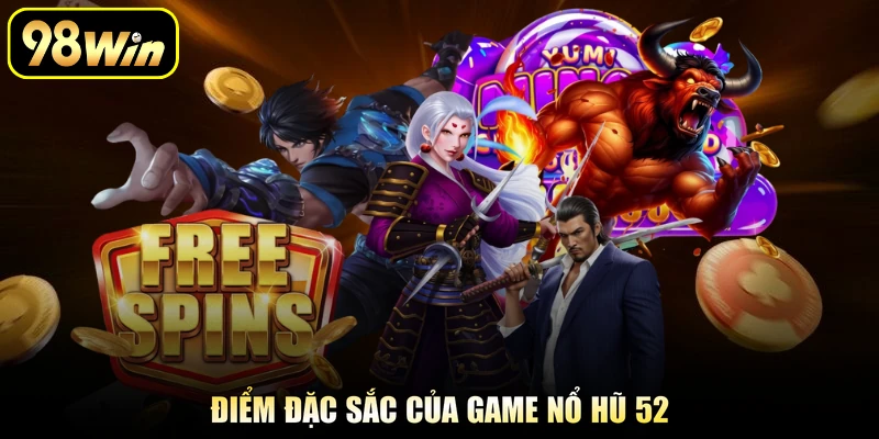 Nổ Hũ 52 - Quay Hũ Nhận Thưởng Lên Đến Hàng Tỷ Đồng 2 Điểm đặc sắc của game nổ hũ 52