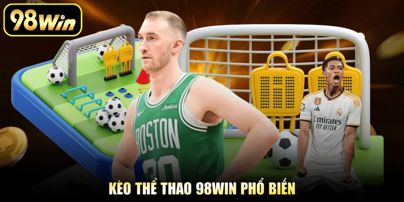Kèo thể thao 98Win phổ biến