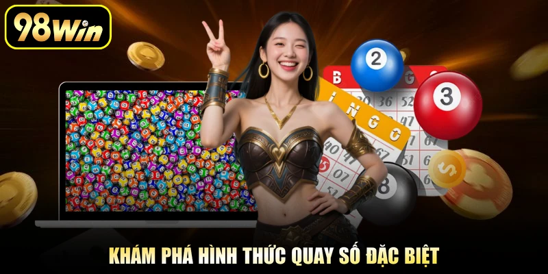 VR Xổ Số - Quay Số Kịch Tính Nhận Thưởng Cực Hấp Dẫn 2026 1 Khám phá hình thức quay số đặc biệt