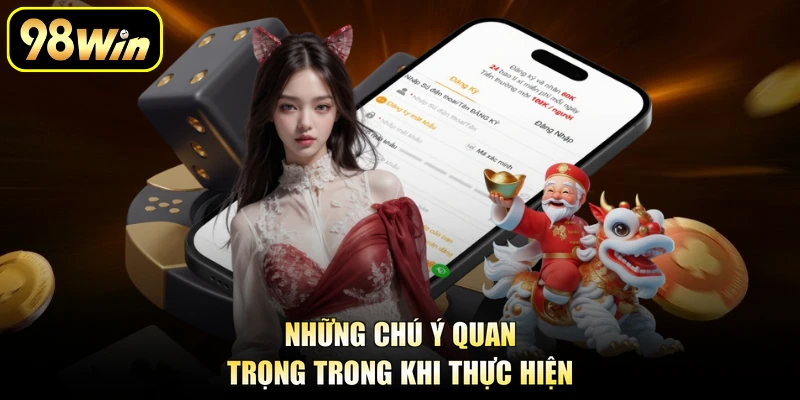 Những chú ý quan trọng trong khi thực hiện