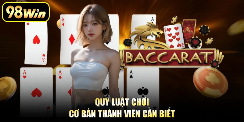 Sexy Baccarat - Game Cá Cược Sôi Động Và Chuyên Nghiệp 1 Quy luật chơi cơ bản thành viên cần biết